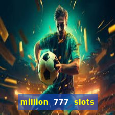 million 777 slots paga mesmo